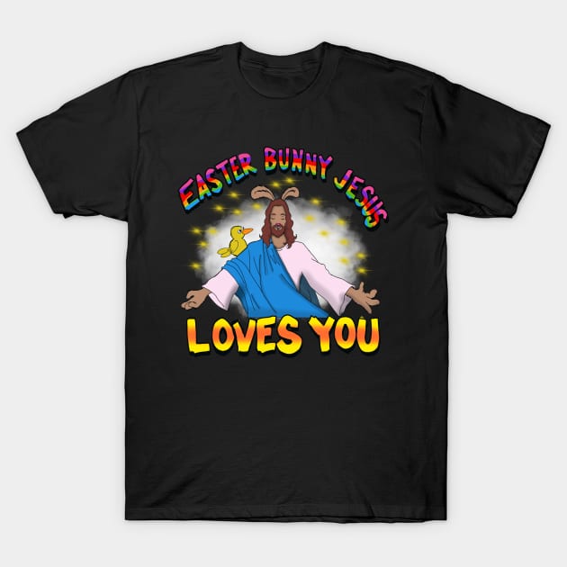 Easter bunny Jesus Loves You T-Shirt by wolfmanjaq